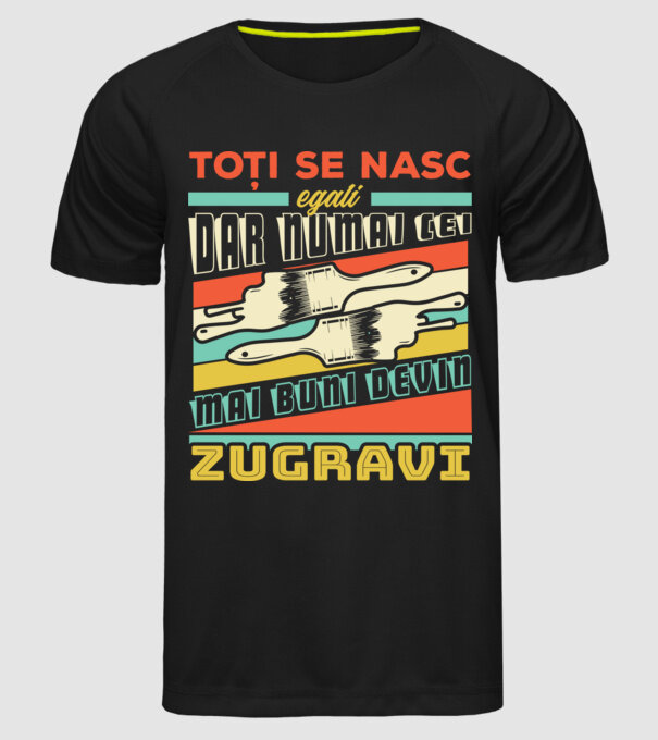 Toți se nasc egali, dar numai cei mai buni devin zugravi model negru pe tricou