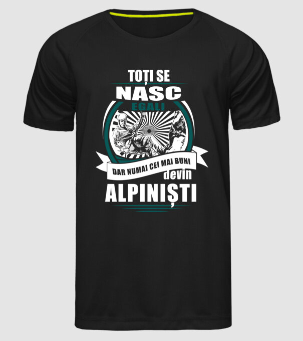 toți se nasc egali, dar numai cei mai buni devin alpiniști model negru pe tricou