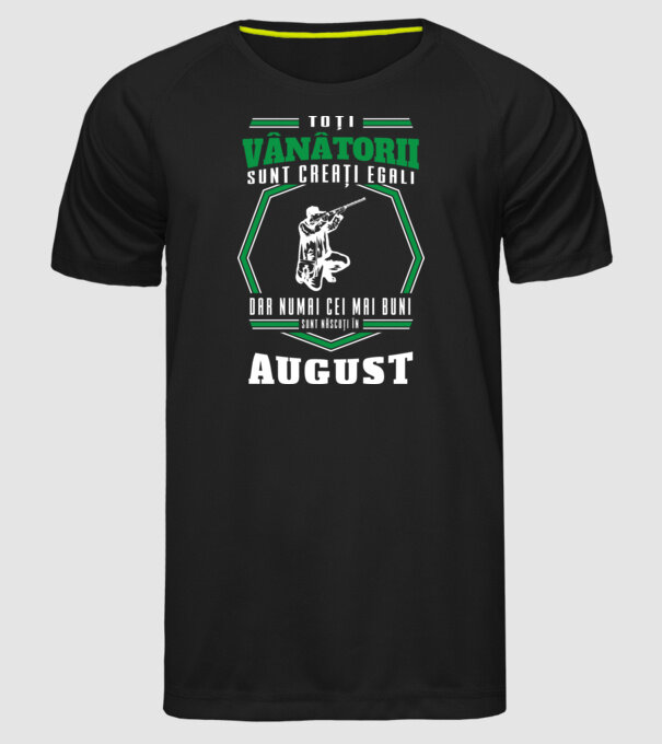 Toți vânătorii sunt creați egali, dar numai cei mai buni sunt născuți în august model negru pe tricou