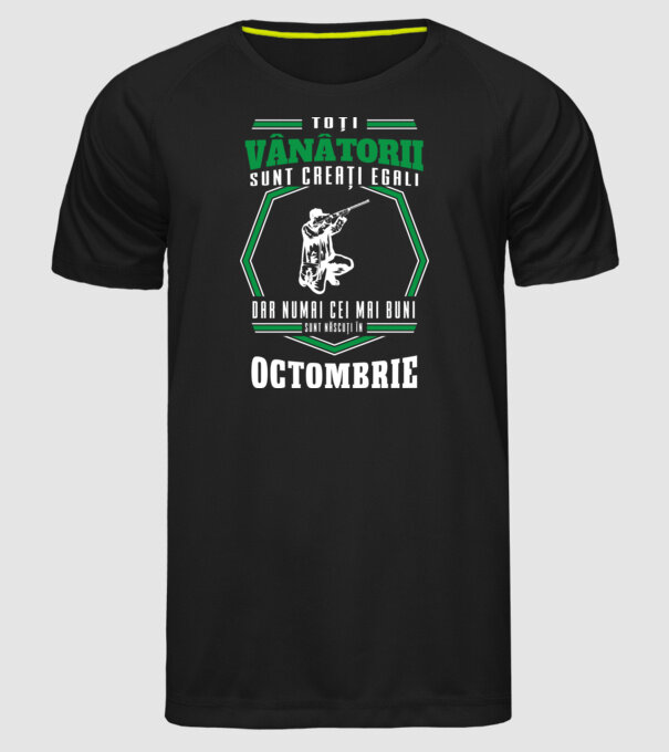 Toți vânătorii sunt creați egali, dar numai cei mai buni sunt născuți în octombrie model negru pe tricou
