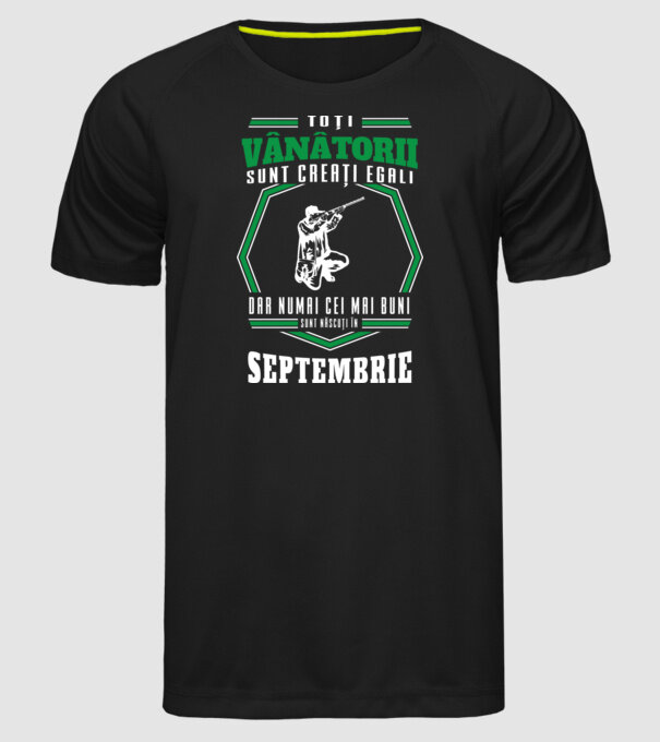 Toți vânătorii sunt creați egali, dar numai cei mai buni sunt născuți în septembrie model negru pe tricou