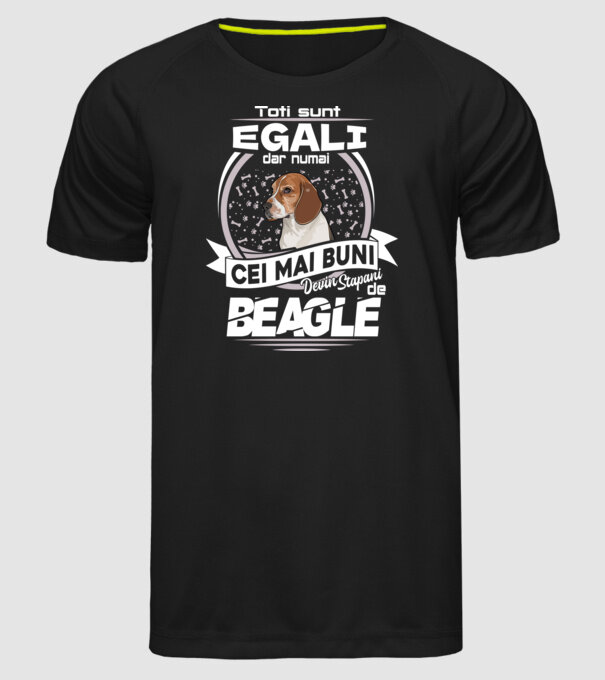 Toți sunt egali, dar numai cei mai buni devin stăpâni de Beagle lght model negru pe tricou