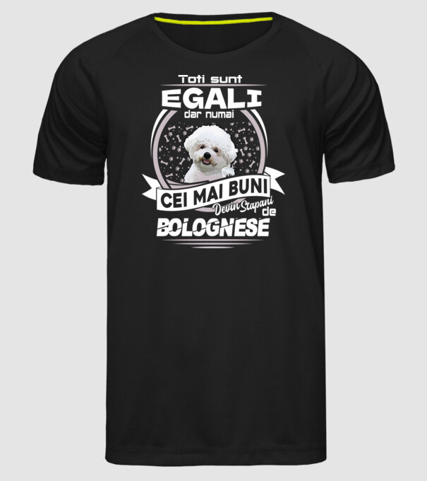 Toți sunt egali, dar numai cei mai buni devin stăpâni de bolognese lght model negru pe tricou