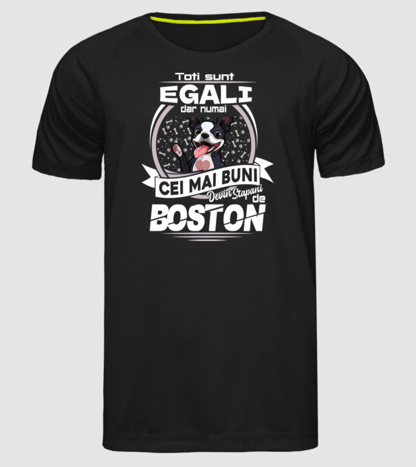 Toți sunt egali, dar numai cei mai buni devin stăpâni de boston lght model negru pe tricou