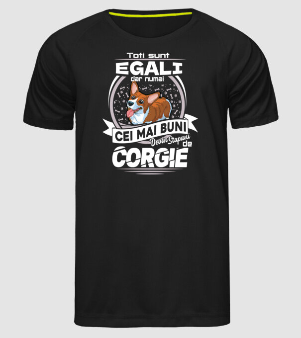 Toți sunt egali, dar numai cei mai buni devin stăpâni de corgie lght model negru pe tricou