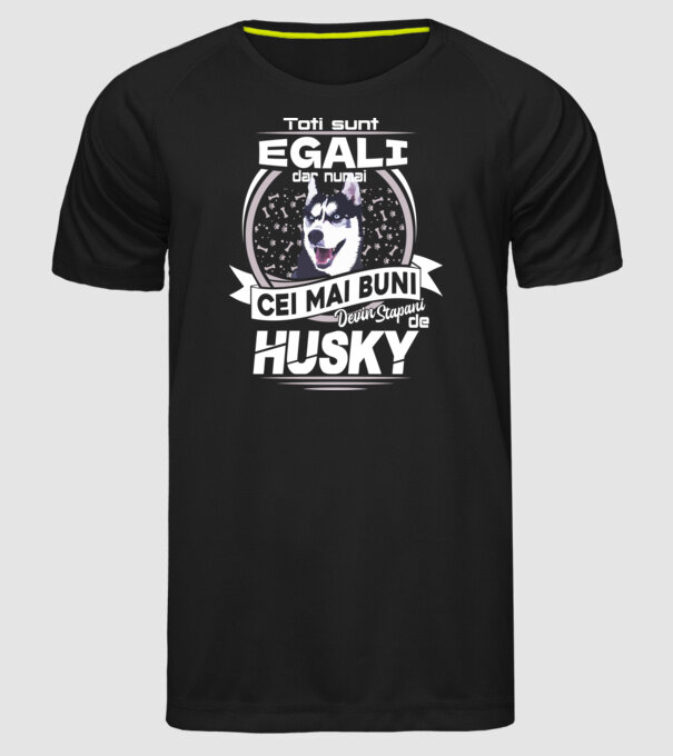 Toți sunt egali, dar numai cei mai buni devin stăpâni de husky lght model negru pe tricou