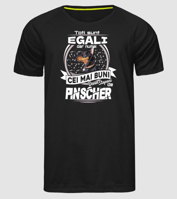Toți sunt egali, dar numai cei mai buni devin stăpâni de pinscher lght model negru pe tricou