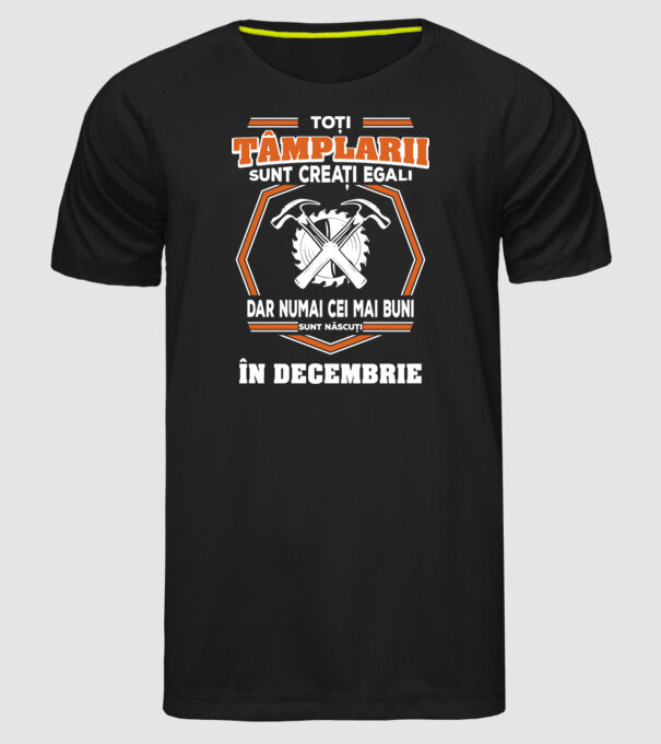 toți tâmplarii sunt creați egali, dar numai cei mai buni sunt născuți în decembrie model negru pe tricou