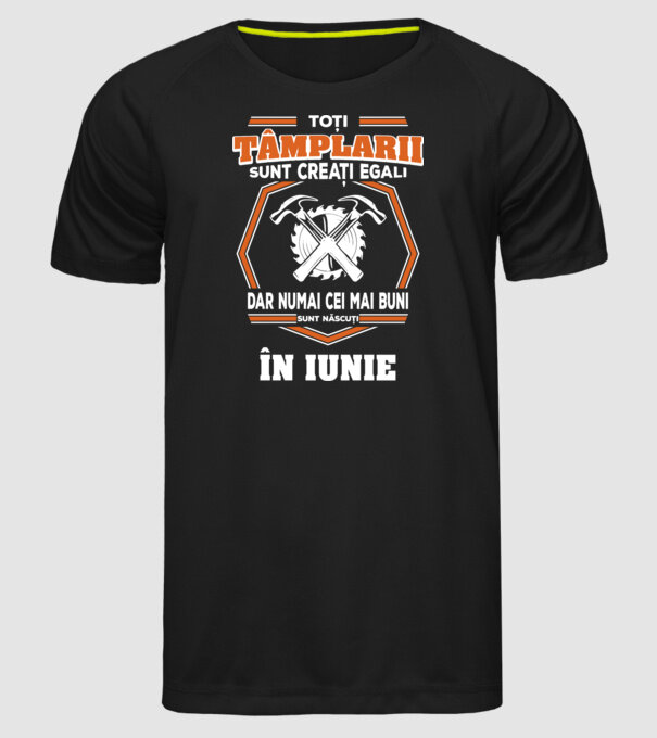 toți tâmplarii sunt creați egali, dar numai cei mai buni sunt născuți în iunie model negru pe tricou