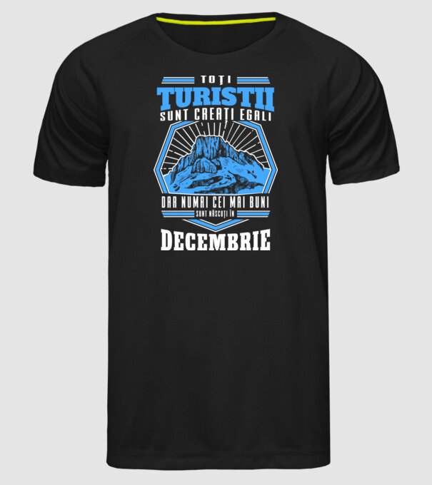 Toți turiștii sunt creați egali, dar numai cei mai buni sunt născuți în decembrie. model negru pe tricou