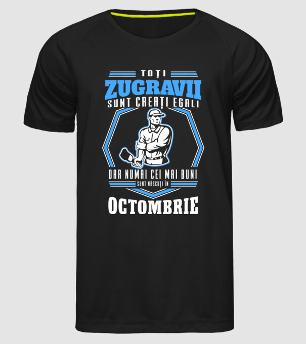 Toți zugravii sunt creați egali, dar numai cei mai buni sunt născuți în octombrie model negru pe tricou