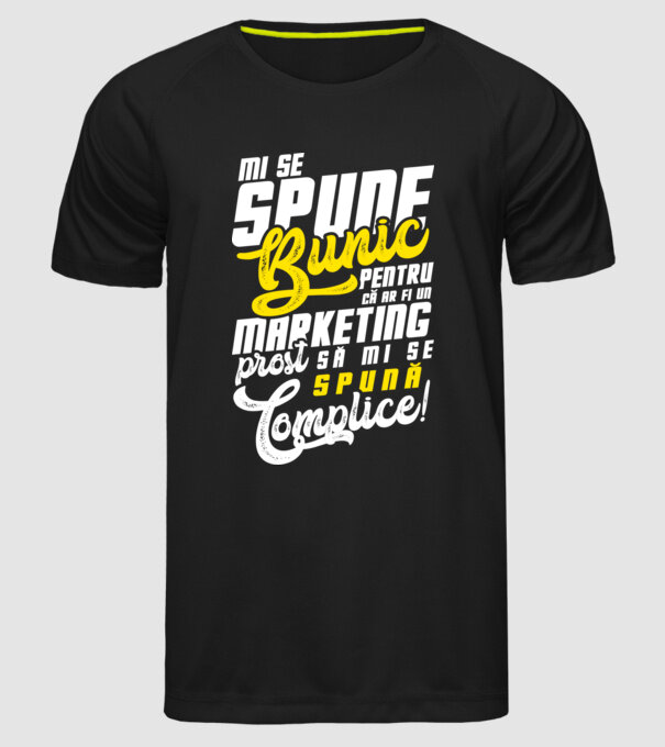 Mi se spune: bunic pentru că ar fi un marketing prost să mi se spună complice! model negru pe tricou