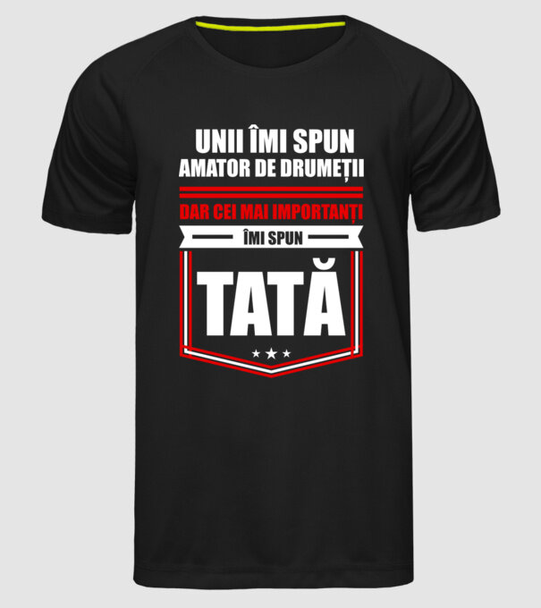 Unii îmi spun amator de drumeții, dar cei mai importanți îmi spun tată model negru pe tricou