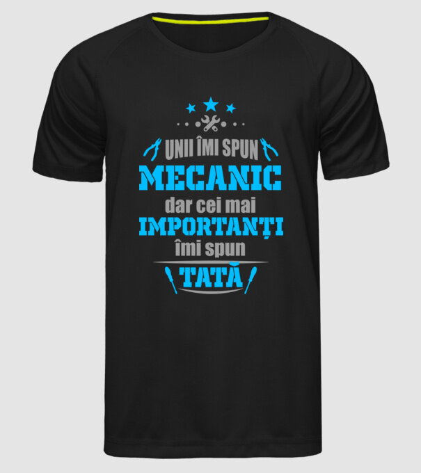 Unii îmi spun mecanic, dar cei mai importanți îmi spun tată model negru pe tricou