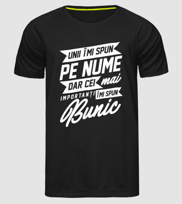 Unii îmi spun pe nume, dar cei mai importanți îmi spun bunic model negru pe tricou