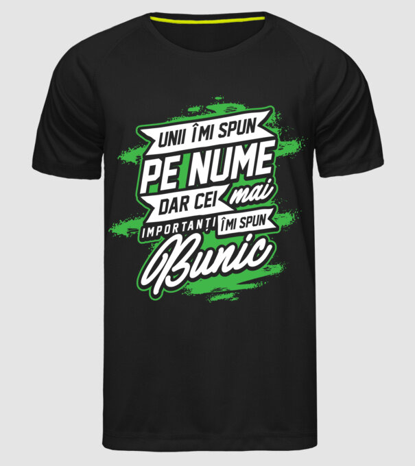 Unii îmi spun pe nume, dar cei mai importanți îmi spun bunic model negru pe tricou