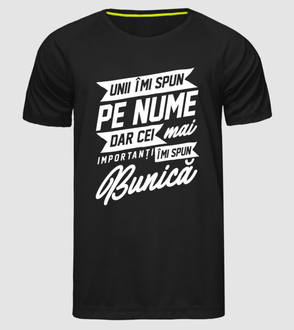 Unii îmi spun pe nume, dar cei mai importanți îmi spun bunică model negru pe tricou
