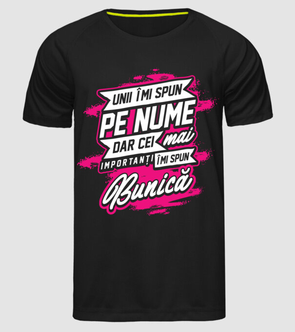 Unii îmi spun pe nume, dar cei mai importanți îmi spun bunică model negru pe tricou