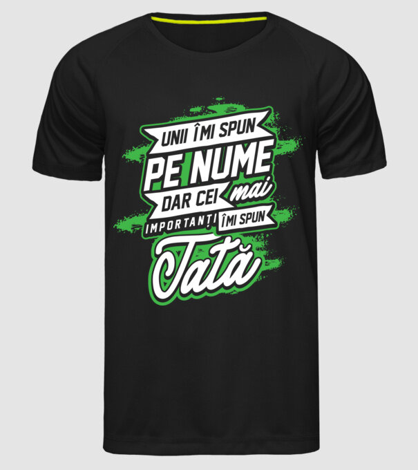 Unii îmi spun pe nume, dar cei mai importanți îmi spun tată model negru pe tricou