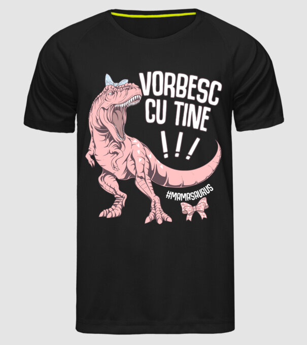Vorbesc cu tine! #mamasaurus model negru pe tricou
