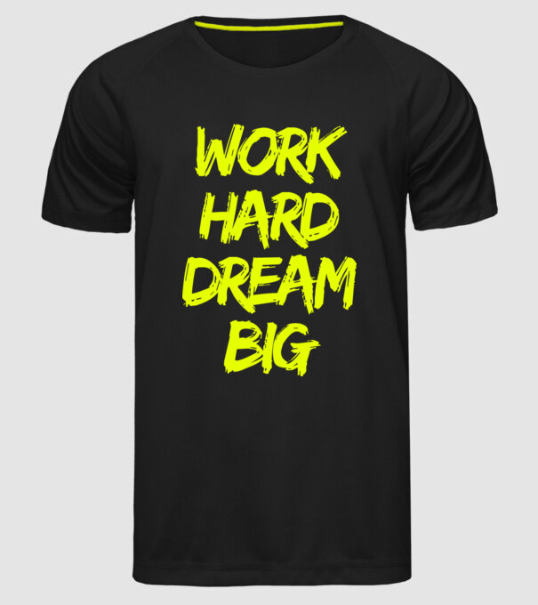 Work Hard Dream Big model negru pe tricou