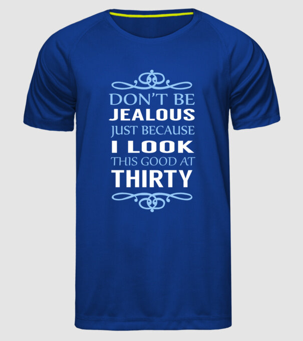 'Don''t be jealous - 30' model albastru regal pe tricou