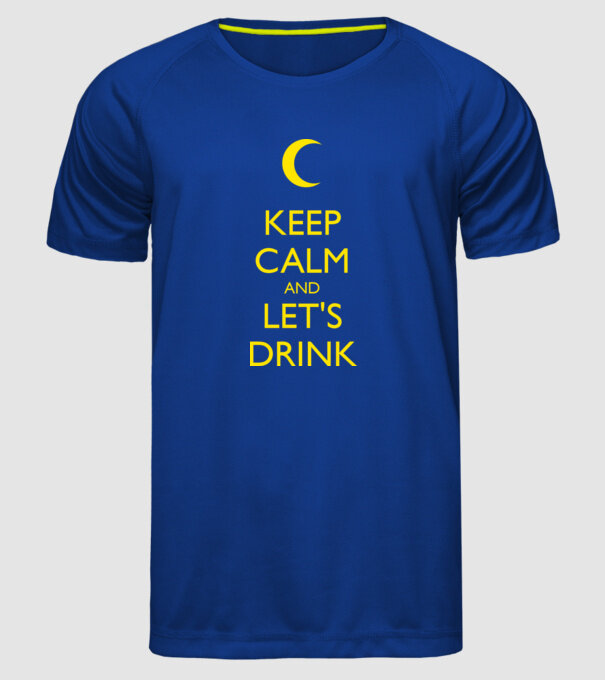 keep calm and lets drink model albastru regal pe tricou
