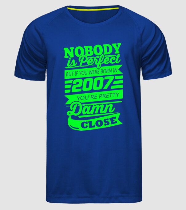 Nobody is perfect - Born in 2007 model albastru regal pe tricou