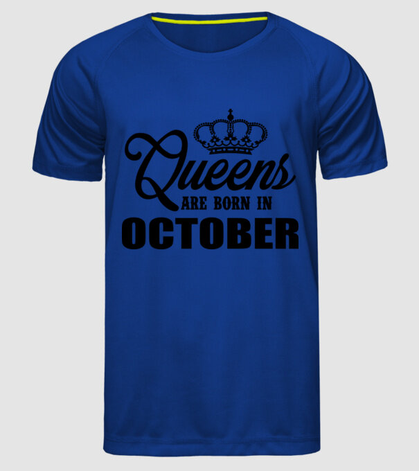 Queens are born in - October model albastru regal pe tricou