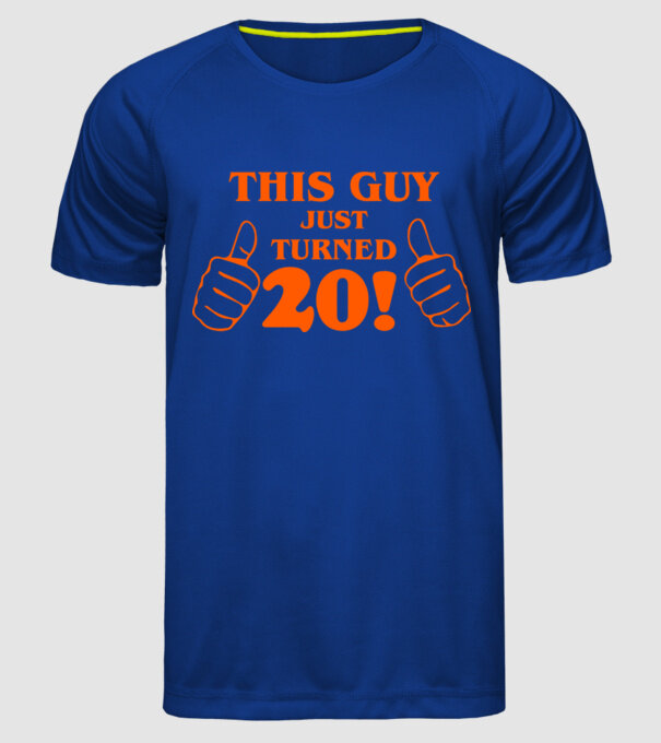This guy just turned - 20 model albastru regal pe tricou