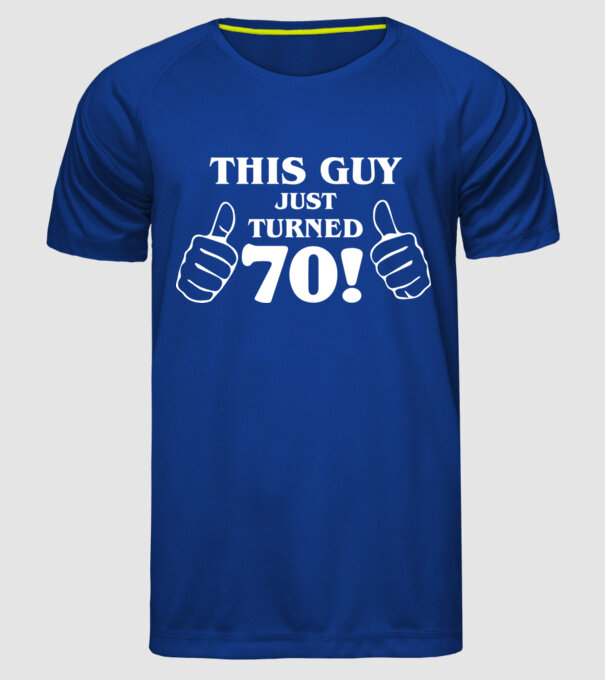 This guy just turned - 70 model albastru regal pe tricou