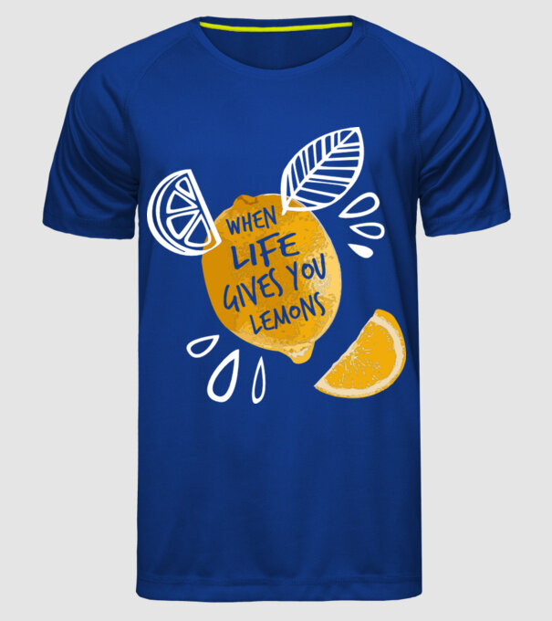 When life gives you lemons... model albastru regal pe tricou