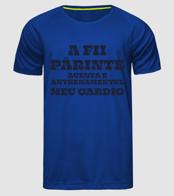 A fii părinte - acesta e antrenamentul meu cardio model albastru regal pe tricou