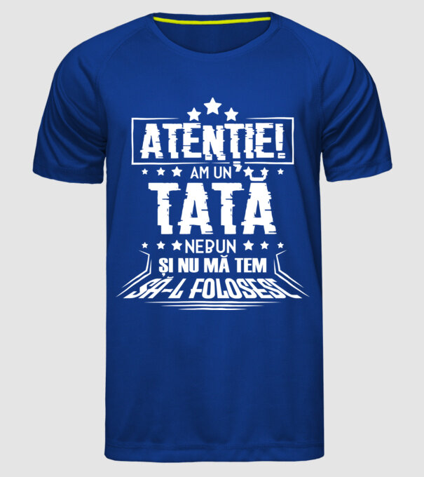Atenție! Am un tată nebun și nu mă tem să-l folosesc. model albastru regal pe tricou