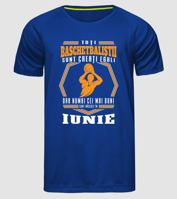 Toți baschetbaliștii sunt creați egali, dar numai cei mai buni sunt născuți în iunie model albastru regal pe tricou
