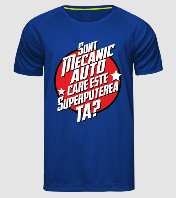 sunt mecanic auto, care este superputerea ta? model albastru regal pe tricou