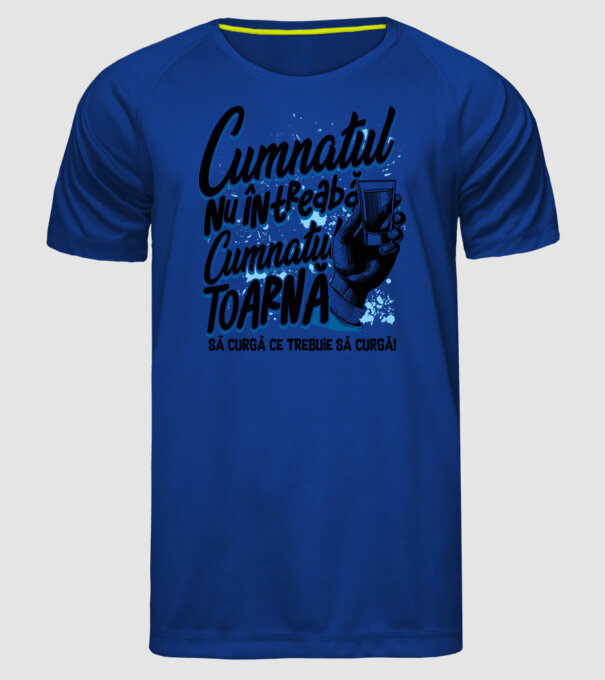 Cumnatul nu întreabă, cumnatul toarnă. Să curgă ce trebuie să curgă! model albastru regal pe tricou