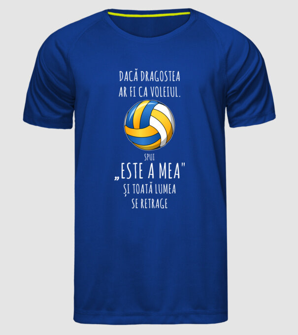 dacă dragostea ar fi ca voleiul. spui „ESTE A MEA