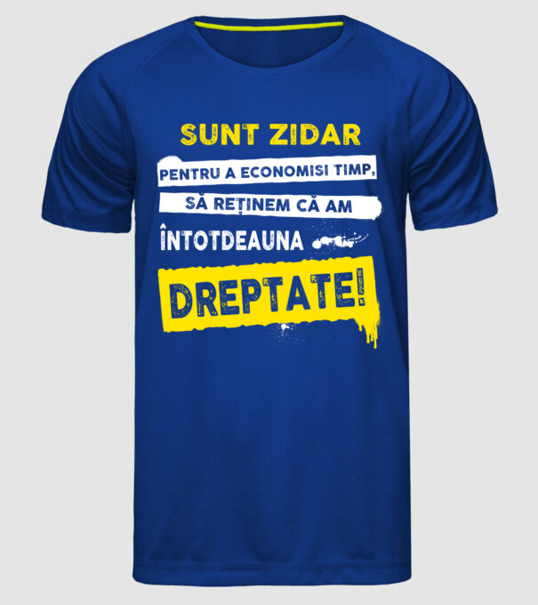 Sunt zidar, pentru a economisi timp, să reținem că am întotdeauna dreptate! model albastru regal pe tricou