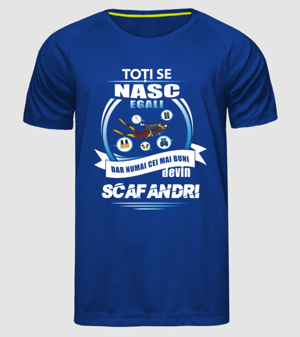 Toți se nasc egali, dar numai cei mai buni devin scafandri model albastru regal pe tricou