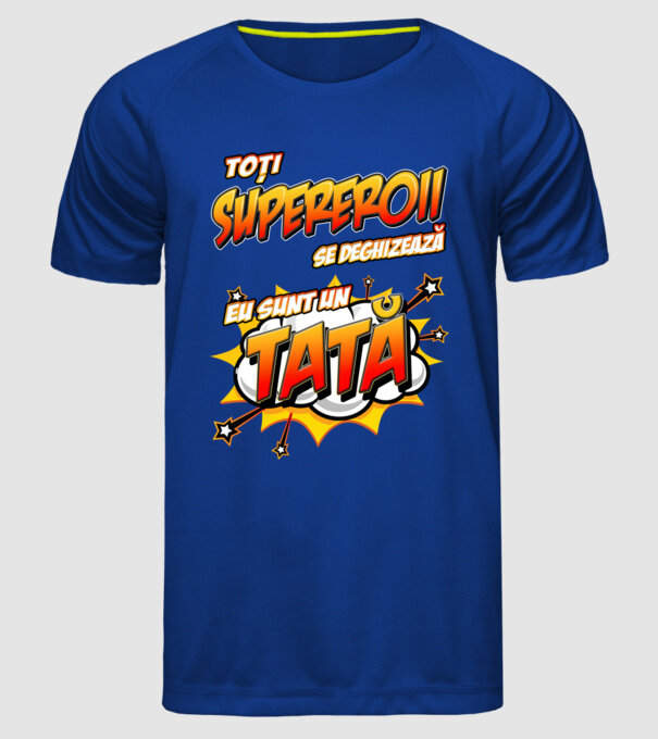 Toți supereroii se deghizează, eu sunt un tată model albastru regal pe tricou