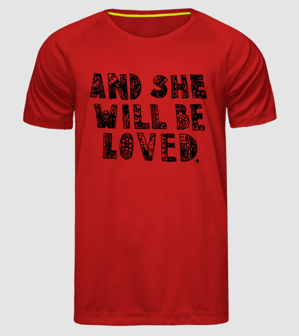 and she will be loved. model roșu pe tricou