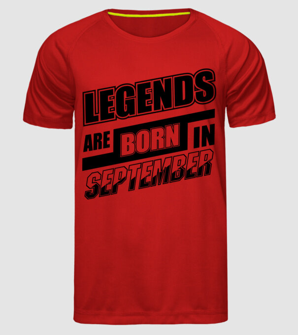 Legends are born in September model roșu pe tricou