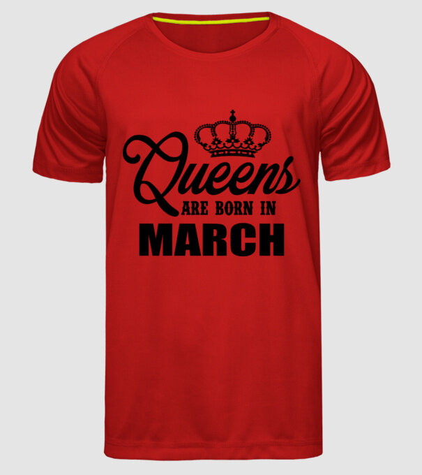 Queens are born in - March model roșu pe tricou