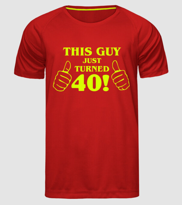 This guy just turned - 40 model roșu pe tricou