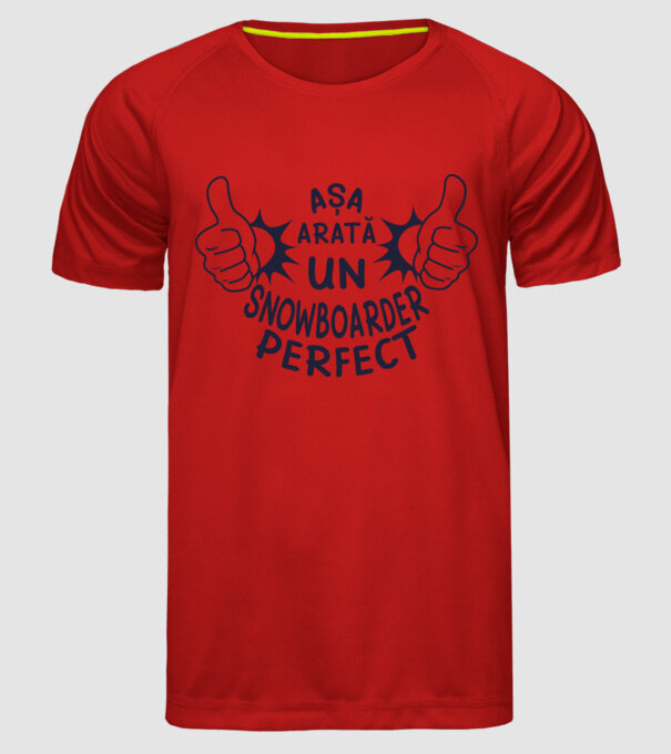 AȘA ARATĂ UN SNOWBOARDER PERFECT model roșu pe tricou