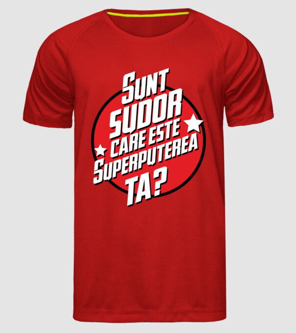 sunt sudor, care este superputerea ta? model roșu pe tricou