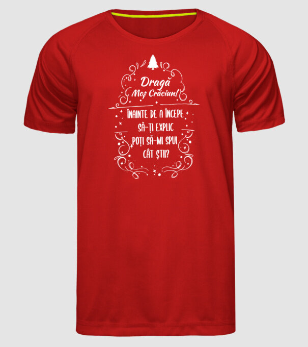 dragă Moș Crăciun! înainte de a începe să-ți explic, poți să-mi spui cât știi? model roșu pe tricou