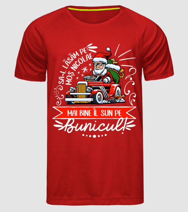 Să-l lăsăm pe Moș Nicolae, mai bine îl sun pe bunicul! model roșu pe tricou