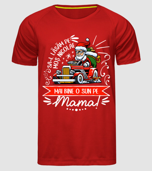 Să-l lăsăm pe Moș Nicolae, mai bine o sun pe mama! model roșu pe tricou